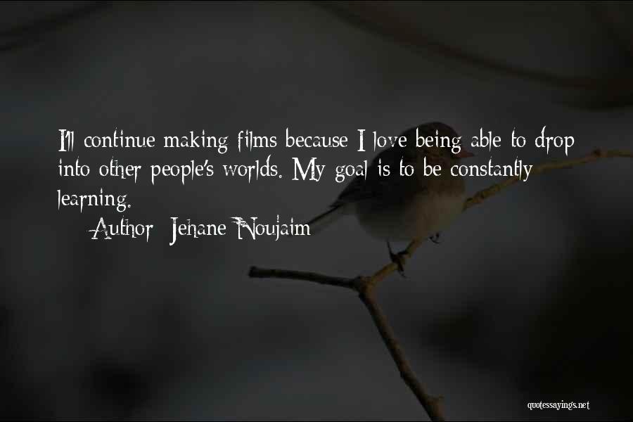 Being Able To Love Quotes By Jehane Noujaim