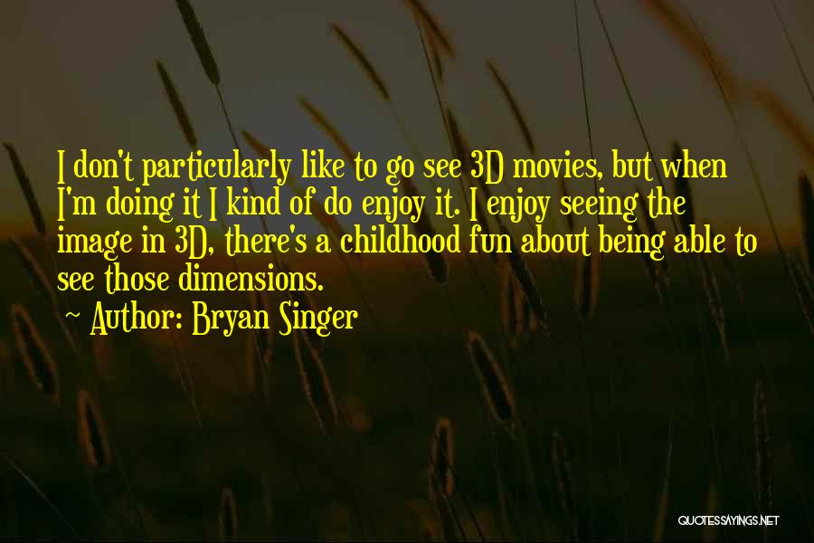 Being Able To See Quotes By Bryan Singer