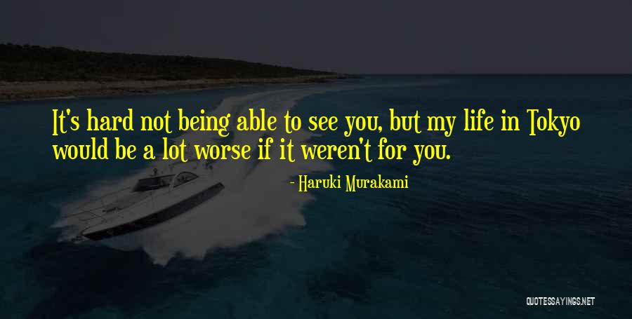 Being Able To See Quotes By Haruki Murakami