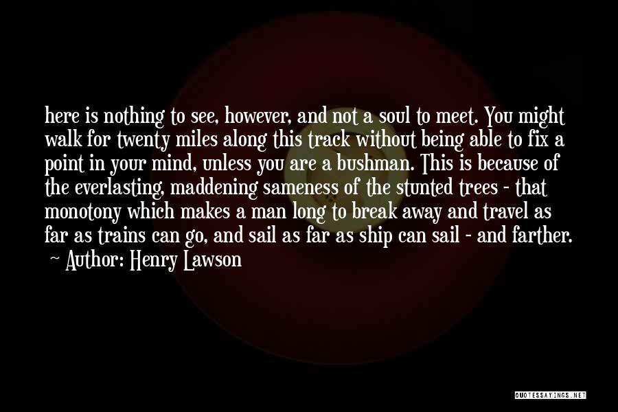 Being Able To Walk Away Quotes By Henry Lawson