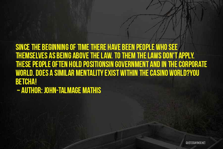 Being Above The Law Quotes By John-Talmage Mathis