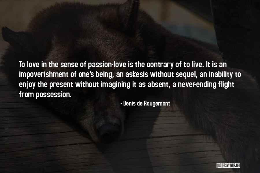 Being Absent Quotes By Denis De Rougemont Being Absent Quotes By Denis De Rougemont