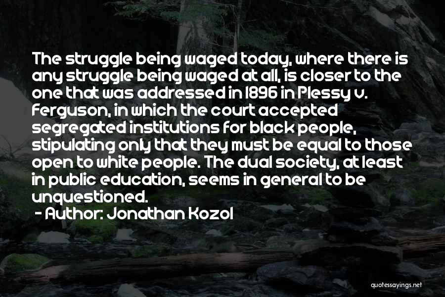 Being Accepted Into Society Quotes By Jonathan Kozol