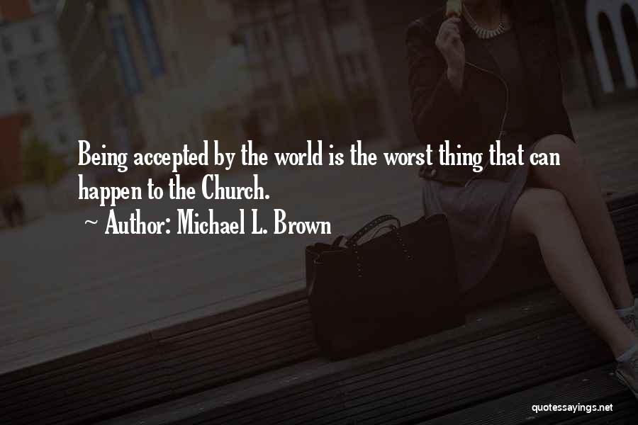 Being Accepted Quotes By Michael L. Brown