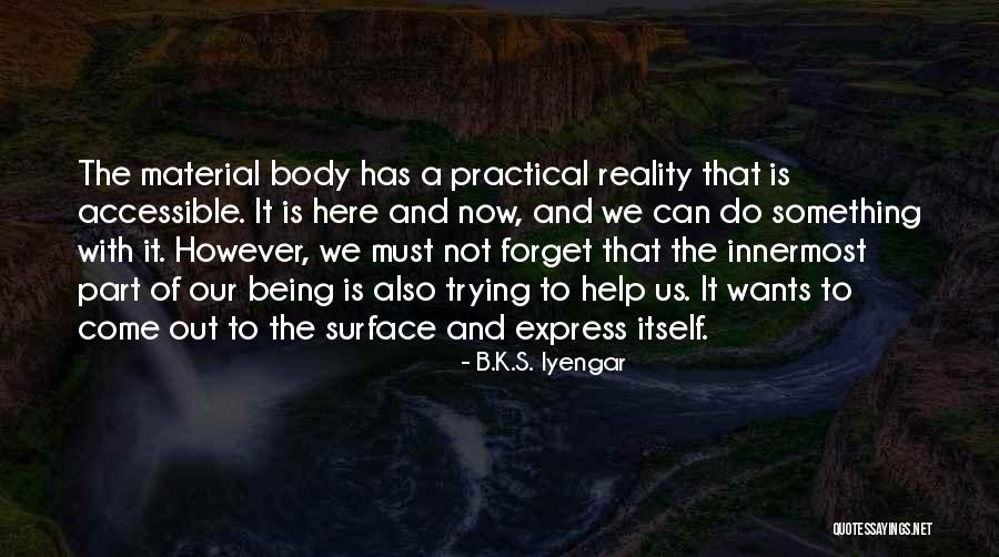 Being Accessible Quotes By B.K.S. Iyengar Being Accessible Quotes By B.K.S. Iyengar
