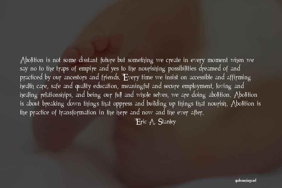 Being Accessible Quotes By Eric A. Stanley Being Accessible Quotes By Eric A. Stanley