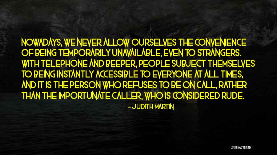 Being Accessible Quotes By Judith Martin Being Accessible Quotes By Judith Martin