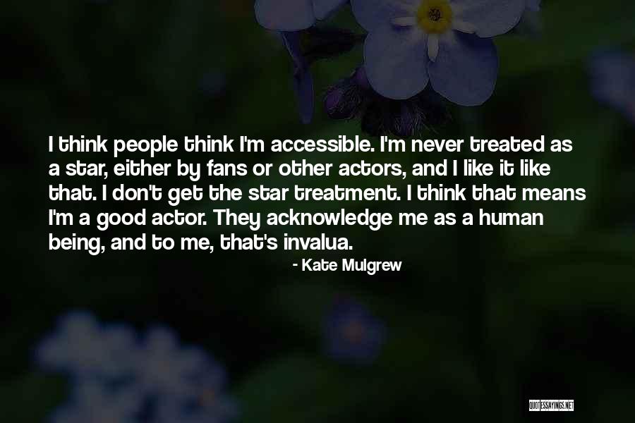 Being Accessible Quotes By Kate Mulgrew