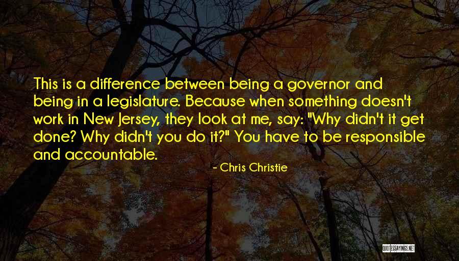 Being Accountable Quotes By Chris Christie Being Accountable Quotes By Chris Christie