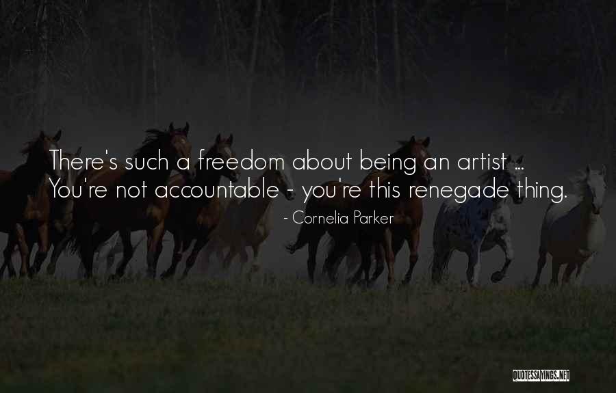 Being Accountable Quotes By Cornelia Parker Being Accountable Quotes By Cornelia Parker
