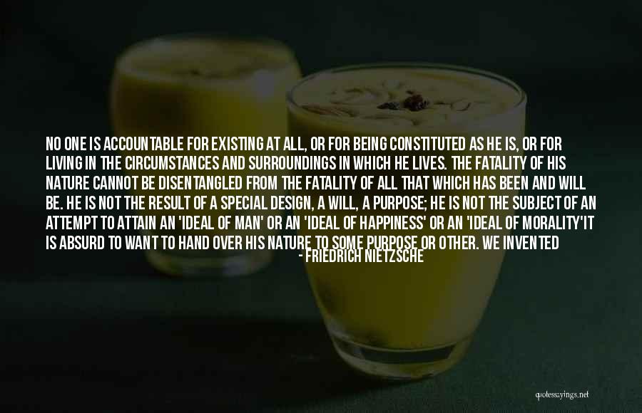 Being Accountable Quotes By Friedrich Nietzsche Being Accountable Quotes By Friedrich Nietzsche