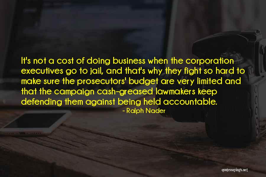 Being Accountable Quotes By Ralph Nader Being Accountable Quotes By Ralph Nader