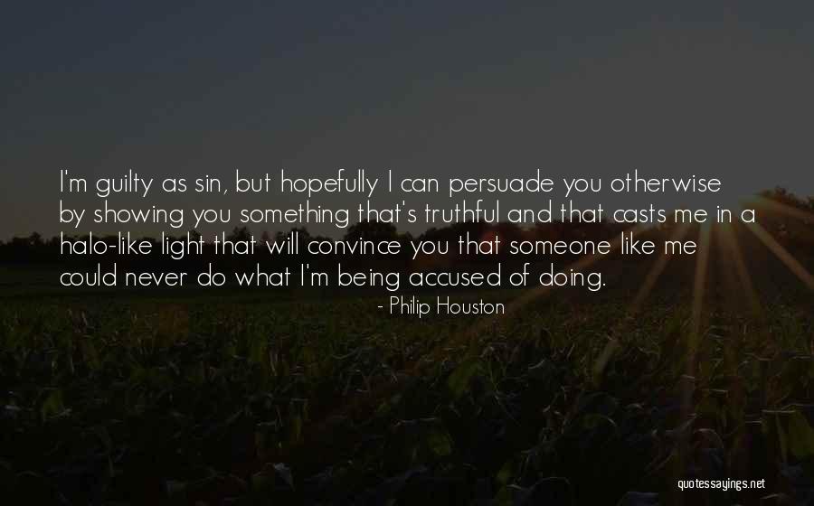 Being Accused Of Something Quotes By Philip Houston Being Accused Of Something Quotes By Philip Houston