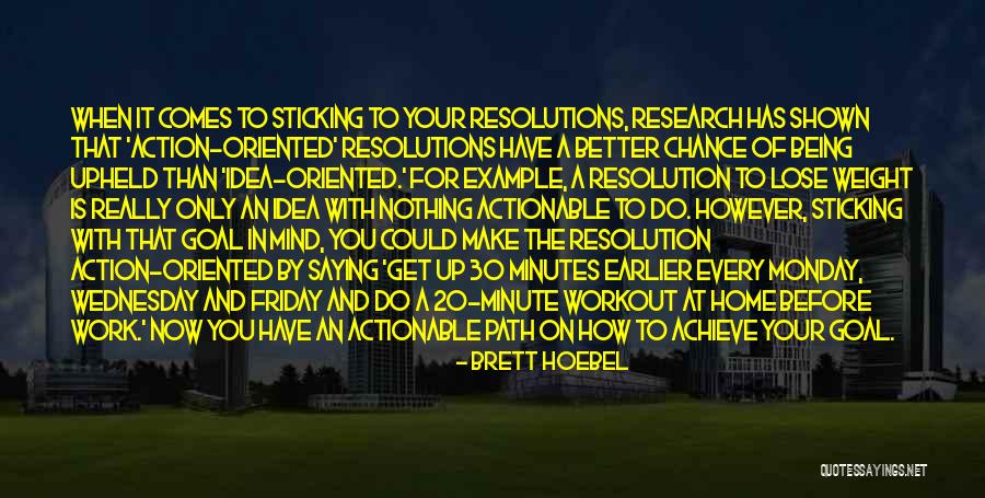 Being Action Oriented Quotes By Brett Hoebel