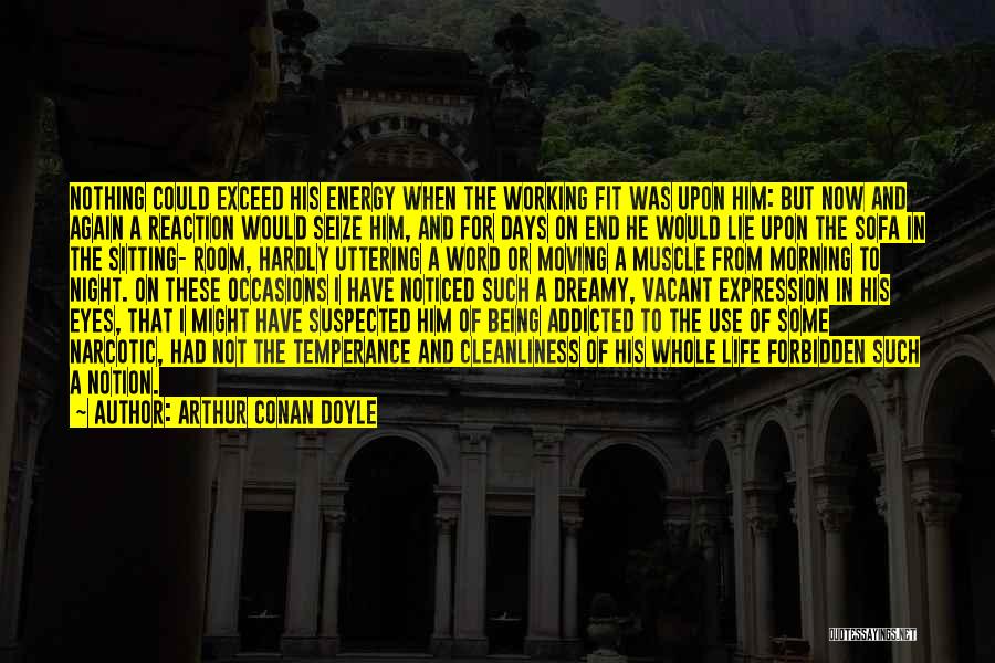 Being Addicted To Drugs Quotes By Arthur Conan Doyle