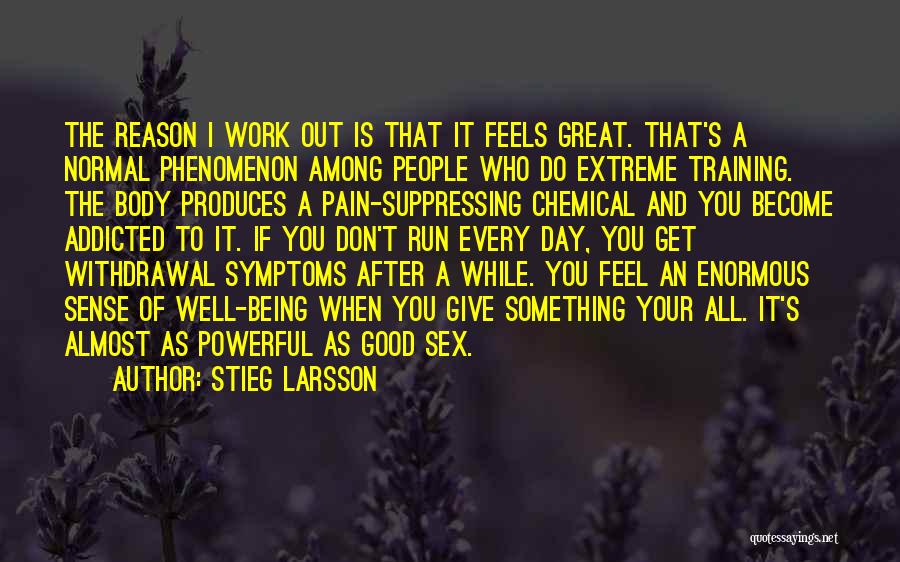 Being Addicted To Pain Quotes By Stieg Larsson