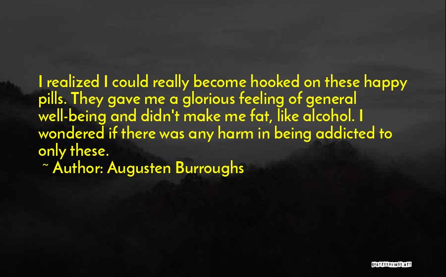 Being Addicted To Pills Quotes By Augusten Burroughs