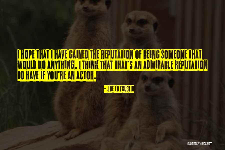 Being Admirable Quotes By Joe Lo Truglio Being Admirable Quotes By Joe Lo Truglio