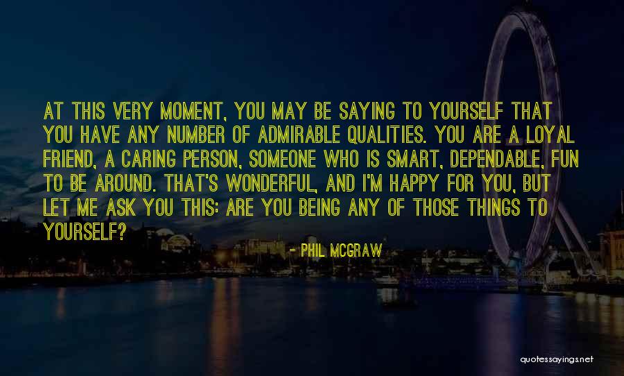 Being Admirable Quotes By Phil McGraw Being Admirable Quotes By Phil McGraw