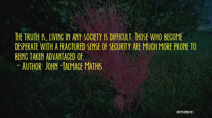 Being Advantaged Quotes By John-Talmage Mathis