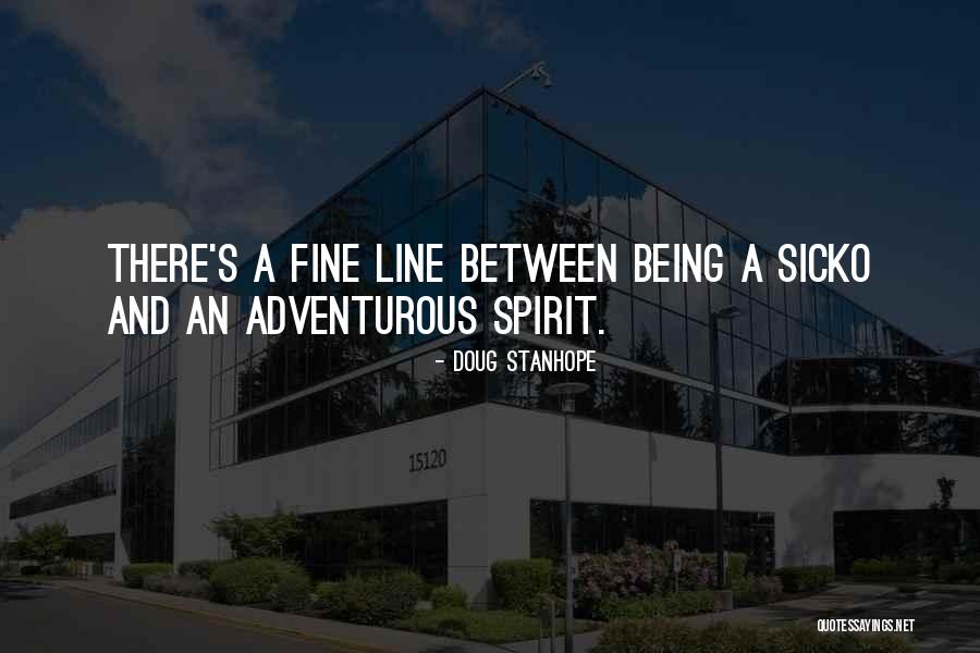 Being Adventurous Quotes By Doug Stanhope Being Adventurous Quotes By Doug Stanhope
