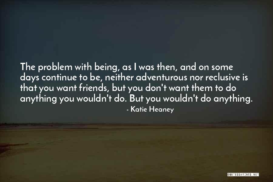 Being Adventurous Quotes By Katie Heaney