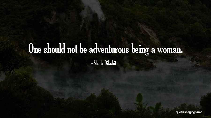 Being Adventurous Quotes By Sheila Dikshit