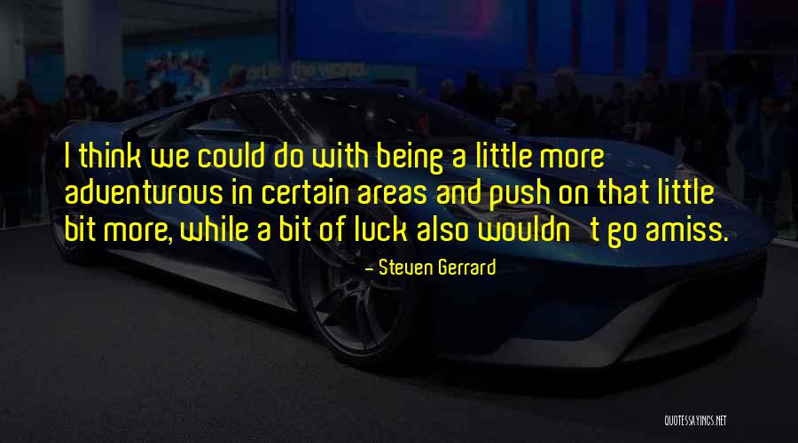 Being Adventurous Quotes By Steven Gerrard