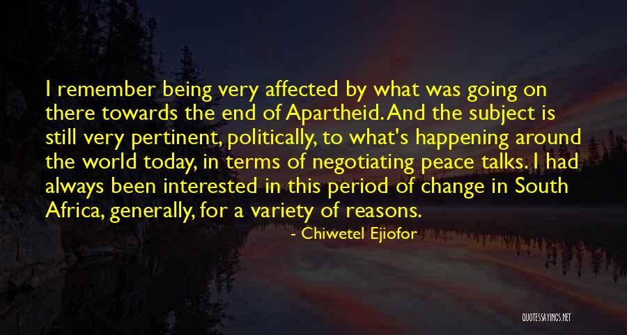Being Affected Quotes By Chiwetel Ejiofor Being Affected Quotes By Chiwetel Ejiofor