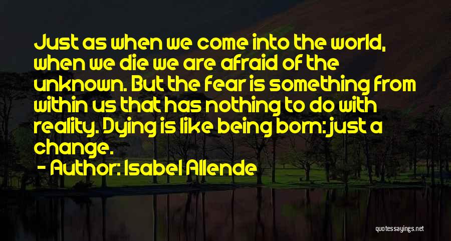 Being Afraid Of Change Quotes By Isabel Allende