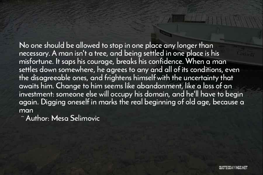 Being Afraid Of Change Quotes By Mesa Selimovic