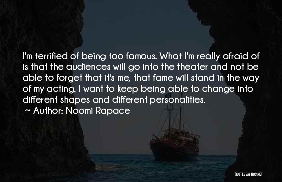 Being Afraid Of Change Quotes By Noomi Rapace