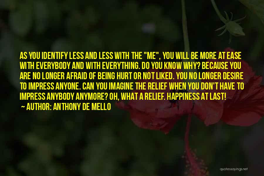 Being Afraid Of Happiness Quotes By Anthony De Mello