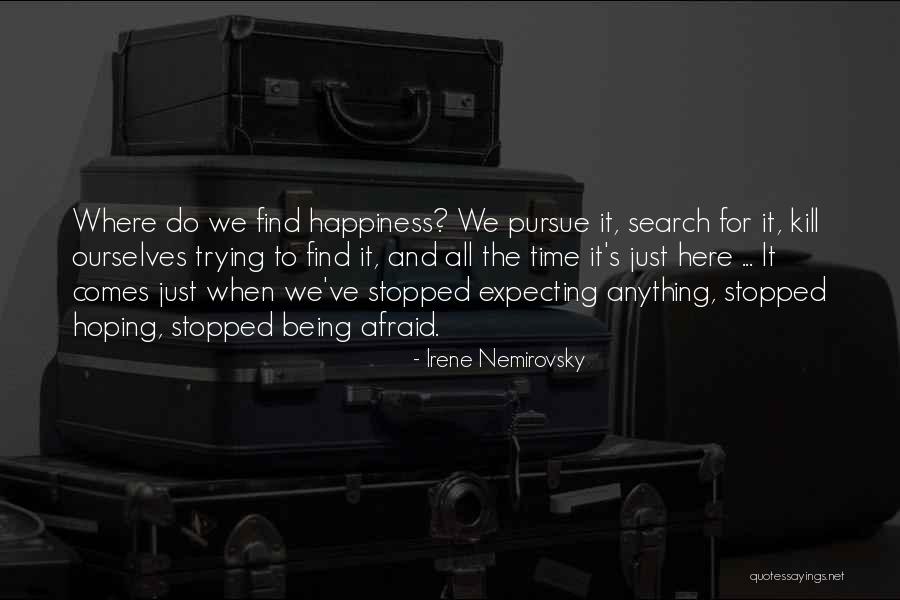 Being Afraid Of Happiness Quotes By Irene Nemirovsky