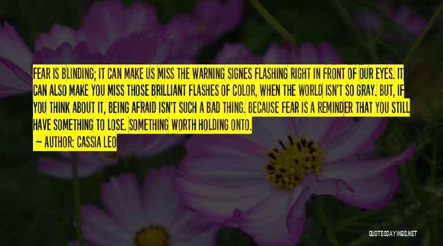 Being Afraid Of Something Quotes By Cassia Leo