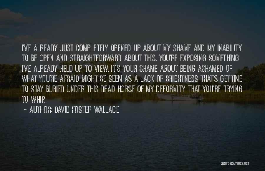 Being Afraid Of Something Quotes By David Foster Wallace