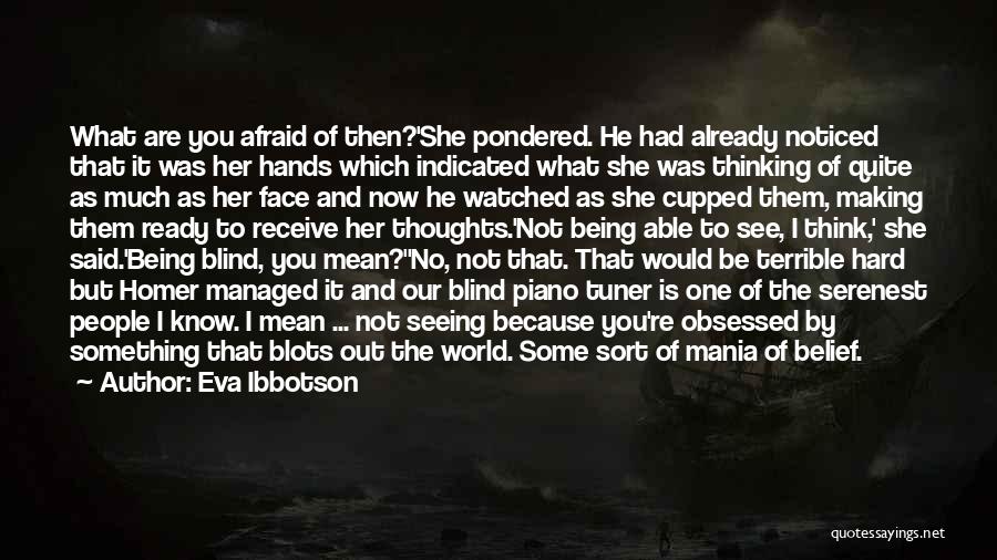 Being Afraid Of Something Quotes By Eva Ibbotson