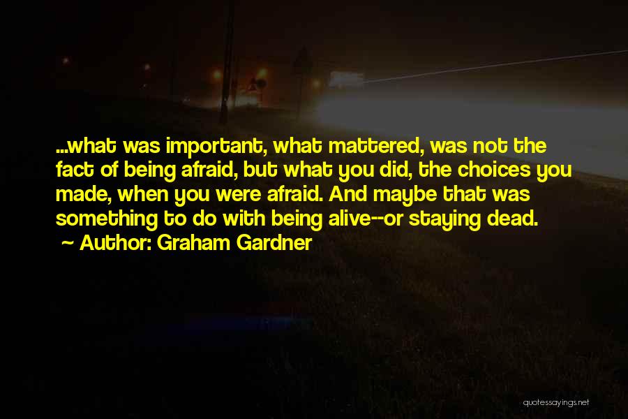 Being Afraid Of Something Quotes By Graham Gardner
