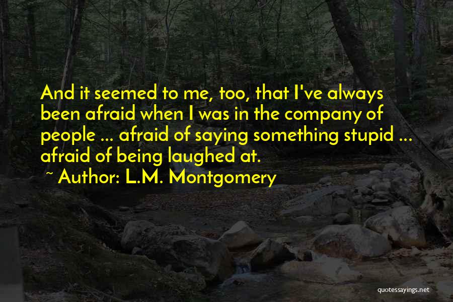 Being Afraid Of Something Quotes By L.M. Montgomery