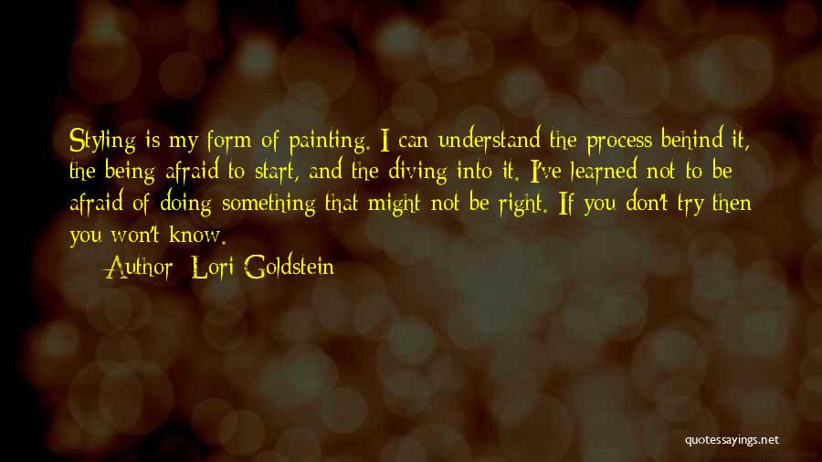 Being Afraid Of Something Quotes By Lori Goldstein
