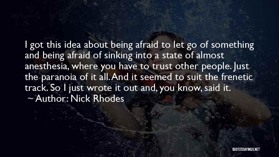 Being Afraid Of Something Quotes By Nick Rhodes