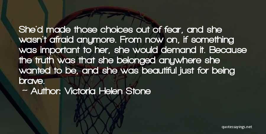 Being Afraid Of Something Quotes By Victoria Helen Stone