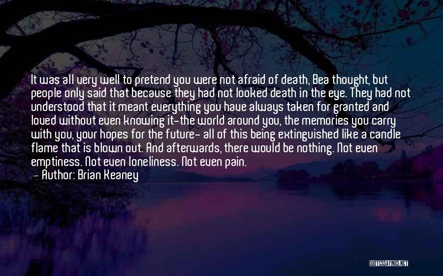 Being Afraid Of The Future Quotes By Brian Keaney