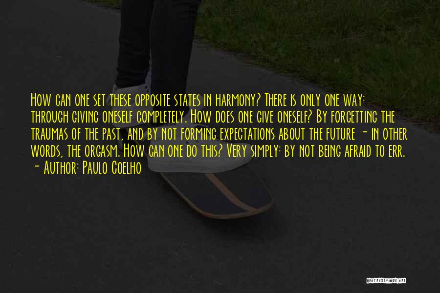 Being Afraid Of The Future Quotes By Paulo Coelho