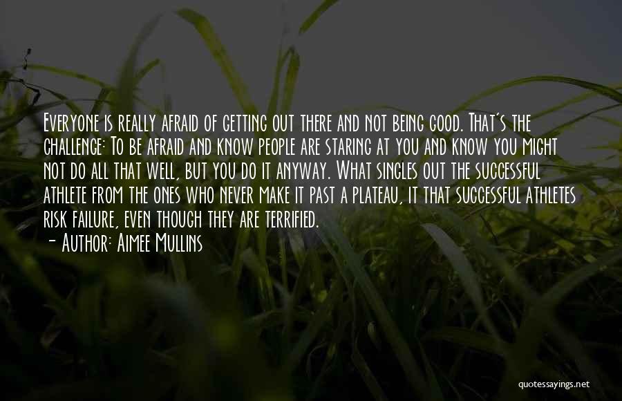 Being Afraid Of The Past Quotes By Aimee Mullins