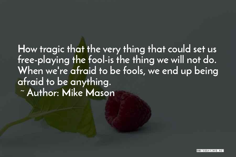 Being Afraid Of The Past Quotes By Mike Mason