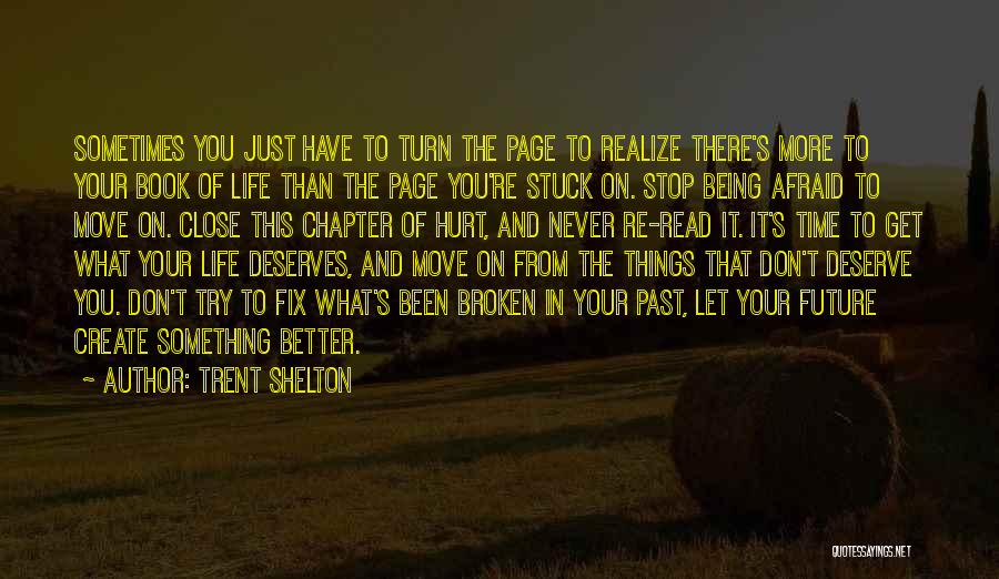 Being Afraid Of The Past Quotes By Trent Shelton