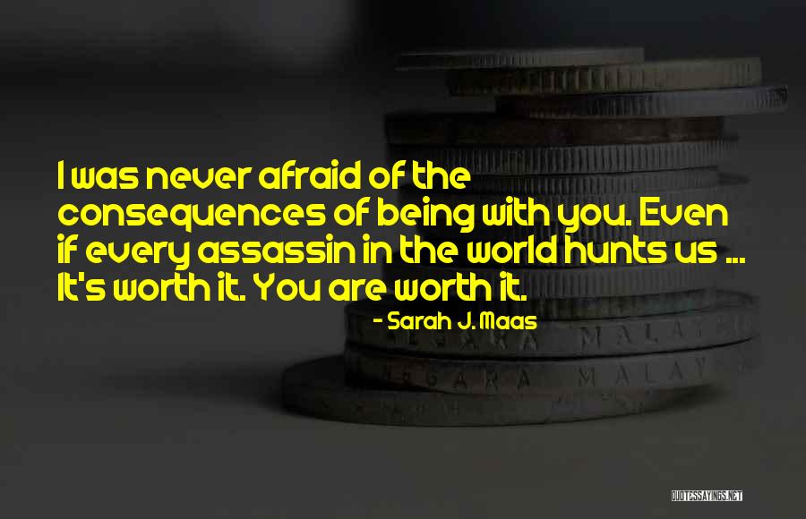Being Afraid Of The World Quotes By Sarah J. Maas Being Afraid Of The World Quotes By Sarah J. Maas