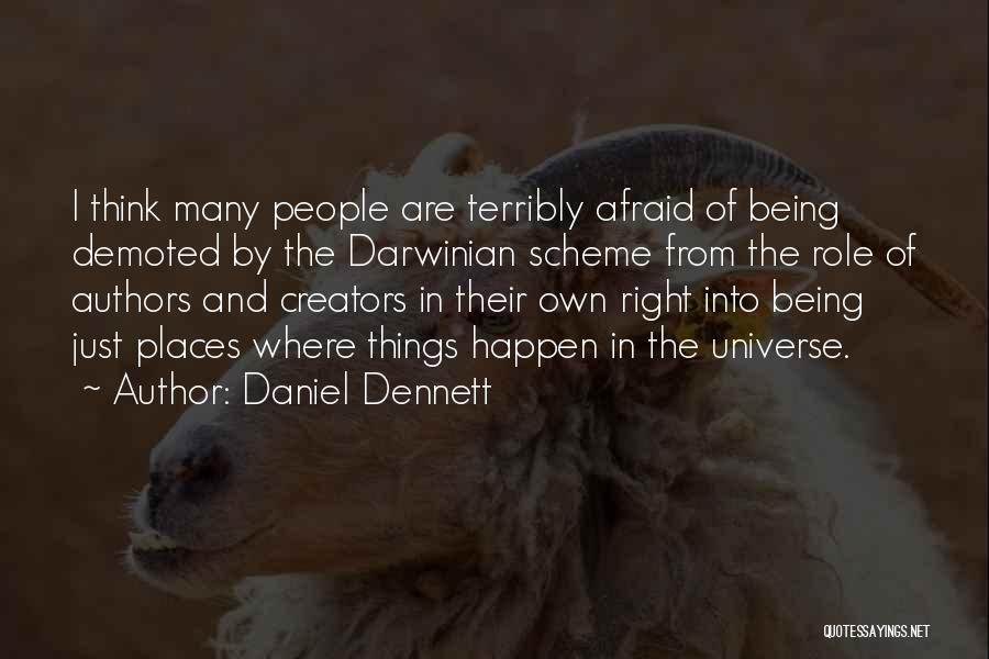 Being Afraid Quotes By Daniel Dennett