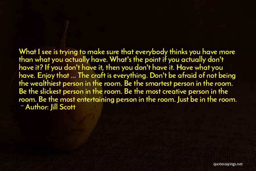 Being Afraid Quotes By Jill Scott